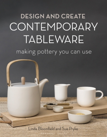 Design and Create Contemporary Tableware by Linda Bloomfield and Sue Pryke